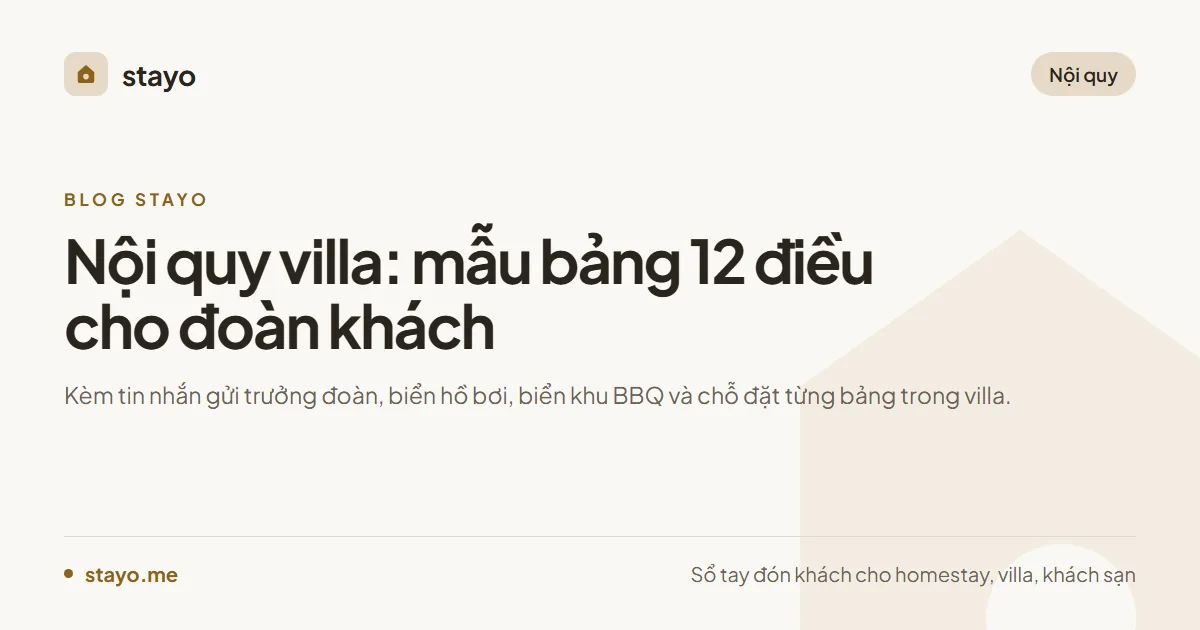 Nội quy villa: mẫu bảng 12 điều cho đoàn khách, kèm biển hồ bơi và khu BBQ